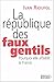 La République des faux gentils by Ivan Rioufol