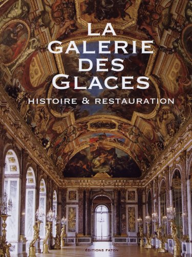 La Galerie des glaces: Histoire et Restauration (Hardcover)