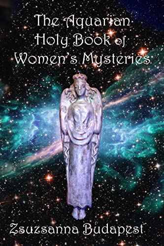 The Holy Book of Women's Mysteries: Aquarian Rituals and Spells for Present and Future Witches (Paperback)