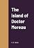 The Island of Doctor Moreau by H.G. Wells