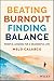 Beating Burnout, Finding Balance by Melo Calarco