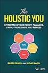 The Holistic You: Integrating Your Family, Finances, Faith, Friendships, and Fitness