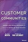 Customer Communities: Engage and Retain Customers to Build the Future of Your Business