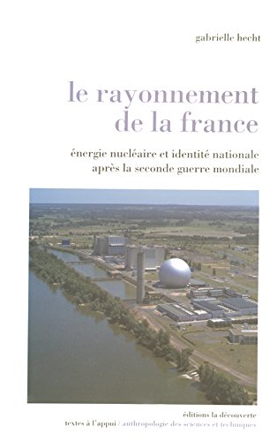 "le rayonnement de la france ; energie nucleaire et identite nationale apres la seconde guerre mondiale" (Paperback)
