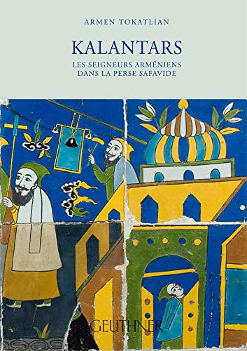 Kalantars - Les Seigneurs arméniens dans la Perse Safavide (Paperback)