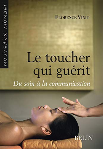 Le toucher qui guérit: du soin à la communication (Paperback)