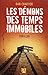 Les démons des temps immobiles
