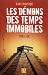 Les démons des temps immobiles by Dan Chartier