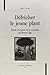 Défricher le jeune plant - ...
