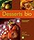 Desserts bio : Saines gourm...