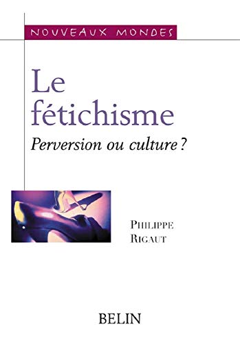 Le fétichisme. Perversion ou culture ? (Paperback)