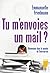 TU M'ENVOIES UN MAIL ?