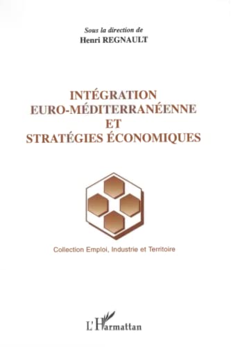 Intégration euro-méditerranéenne et stratégies économiques (French Edition)