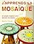 J'apprends la mosaïque : 20...