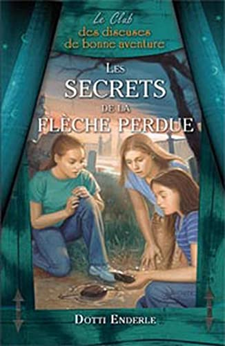Les secrets de la flèche perdue - Le Club des diseuses de bonne aventure T4 (Paperback)