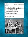 The Police News Edition of the Trial and Condemnation of Frederick Baker