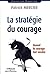 La stratégie du courage by Patrick Mercier