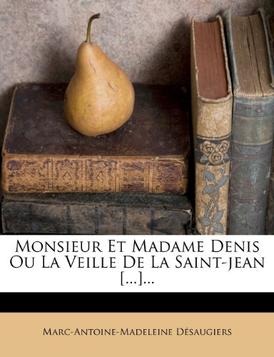 Monsieur Et Madame Denis Ou La Veille De La Saint-jean [...]... (French Edition)