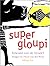 Super Gloupi (French Edition)