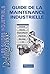 Guide de la maintenance industrielle ED08 (Divers industriel) by André Bianciotto
