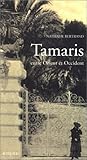 Tamaris, entre Orient et Occident: Un espace méditerranéen
