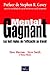 Mental gagnant : Les Huit Règles de l efficacité au travail