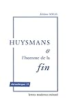 Huysmans et l'homme de la fin