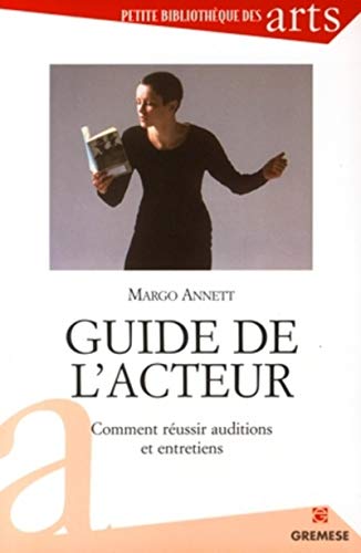 Guide de l'acteur: Comment réussir auditions et entretiens (Paperback)