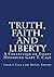 Truth, Faith, and Liberty: ...