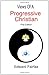 Views Of A Progressive Christian by Edward Fairfax