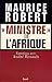 Maurice Robert, "ministre" de l'Afrique by Maurice Robert