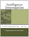 Intelligence Interrogation: Field Manual No. 34-52