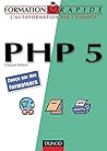 Formation Rapide : PHP 5 Formation Rapide : PHP 5