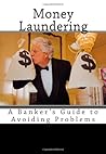 Money Laundering: A Banker’s Guide to Avoiding Problems