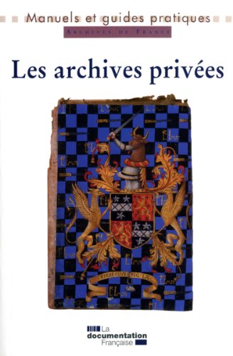 Les archives privées - Manuels et guides pratiques (Paperback)