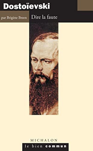 Dostoievski: Dire la faute (French Edition)
