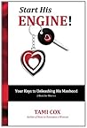 Start His Engine: Your Keys to Unleashing His Manhood!
