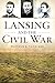 Lansing and the Civil War (Civil War Series)