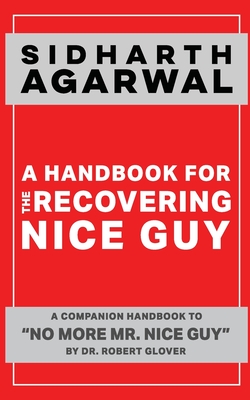 A Handbook For The Recovering Nice Guy