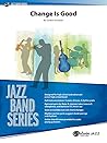 Change Is Good: Conductor Score (Jazz Band Series)