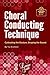 Choral Conducting Technique...