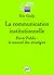 LA COMMUNICATION INSTITUTIONNELLE - PRIVE / PUBLIC : LE MANUEL DES STRATEGIES