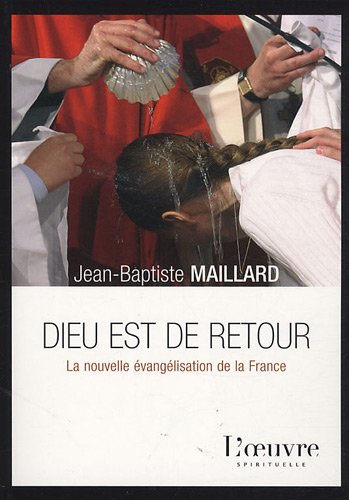 Dieu est de retour : La nouvelle évangélisation de la France (Paperback)