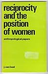 Reciprocity and the Position of Women: Anthropological Papers Reciprocity and the Position of Women: Anthropological Papers