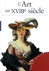 L'Art au XVIIIe siècle (Guide des arts)
