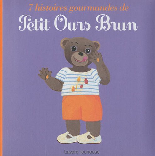 7 histoires gourmandes de Petit Ours Brun (French Edition)