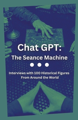 Chat GPT: The Seance Machine