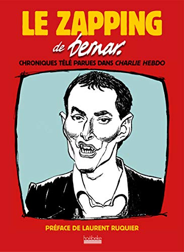 Le zapping de Bernar: Chroniques télé parues dans «Charlie hebdo» (Paperback)