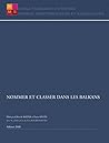 Nommer Et Classer Dans Les Balkans (Mondes Méditerranéens Et Balkaniques) (French Edition)