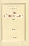 Trois désobéissances (French Edition)
